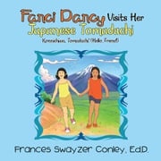 Fanci Dancy Visits Her Japanese Tomadachi Frances Swayzer Conley Ed.D.