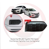 Honda City Fog Lamp Cover (No Fog Lamp Hole) City T9A 2017 Facelift E S Spec City T9A Hybrid 71102-T