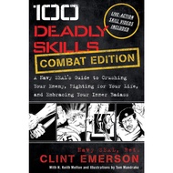100 Deadly Skills: COMBAT EDITION: A Navy SEAL's Guide to Crushing Your Enemy, Fighting
