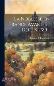 La Noblesse En France Avant Et Depuis 1789...