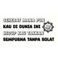 TAK SEMPURNA TANPA SOLAT,STICKER LORI,STICKER TAMPAL LUAR,STICKER PINTU,STICKER CERMIN.