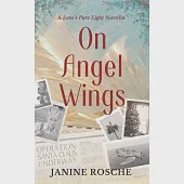 On Angel Wings: A Love’s Pure Light Novella