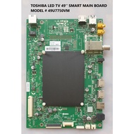 TOSHIBA LED TV 49'' SMART MAIN BOARD MODEL # 49U7750VM