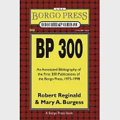 Bp 250: An Annotated Bibliography of the First 250 Publications of the Borgo Press, 1975-1996