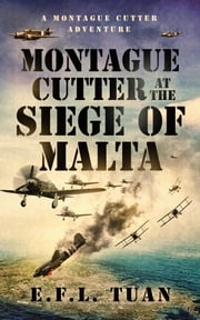 Montague Cutter at the Siege of Malta E.F.L. Tuan