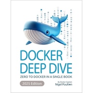 Deep Dive Docker book: Zero to Docker in single booka ( 2025 Edition ) A