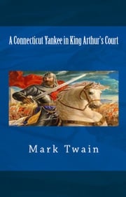 A Connecticut Yankee in King Arthur's Court Mark Twain