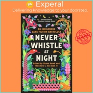 Never Whistle at Night - An Indigenous Dark Fiction Anthology by Theodore Van Alst (UK edition, pape
