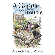 A Gaggle of Trouble by Amanda E. Hardy-Mayo (UK edition, paperback)