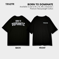 TRNOVR Oversize T-Shirt | Born to Dominate | Nate Edition
