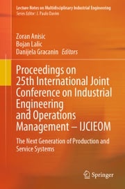 Proceedings on 25th International Joint Conference on Industrial Engineering and Operations Management – IJCIEOM Zoran Anisic