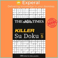 The Times Killer Su Doku 5 : 150 Challenging Puzzles from the Times by The Times Mind Games (UK edit