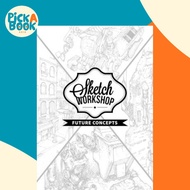 Sketch Workshop: Future Concepts by 3dtotal Publishing (UK edition, paperback)