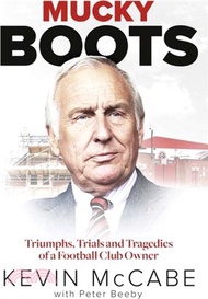 Mucky Boots: Triumphs, Trials and Tragedies of a Football Club Owner