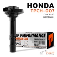 คอยล์จุดระเบิด HONDA CIVIC ES 1.7 DIMENSION / D17Z ตรงรุ่น - TPCH-007 - TOP PERFORMANCE MADE IN JAPA