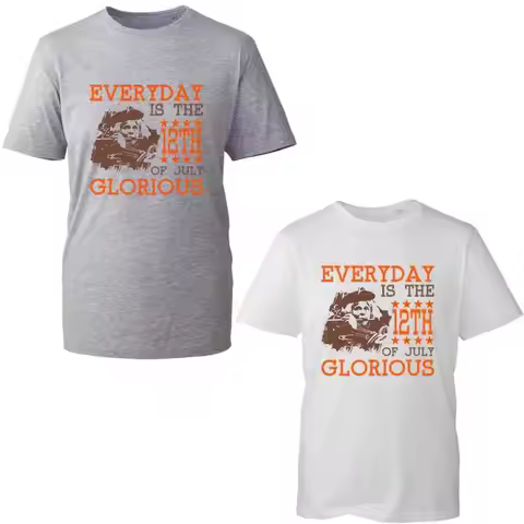 Everyday Is A 12Th July Glorious T Shirt Battle Of Boyne Victory King William 3