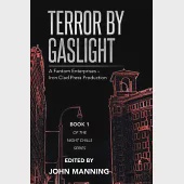 Terror by Gaslight: A Fantom Enterprises – Iron Clad Press Production