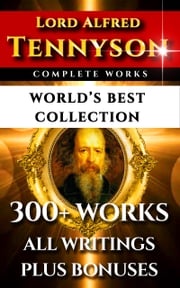 Tennyson Complete Works – World’s Best Collection Lord Alfred Tennyson
