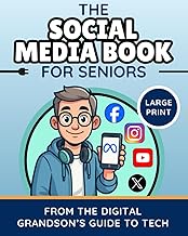 The Social Media Book for Seniors (Large Print): A Friendly Guide to Facebook, Instagram, YouTube &