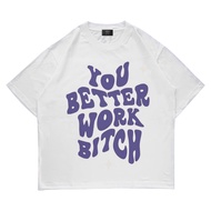 YOU BETTER WORK BT OVERSIZE COMBED 24S