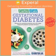 Carbs & Cals Gestational Diabetes - 100 Recipes Designed by Diabetes Specialist by Yello Balolia (UK