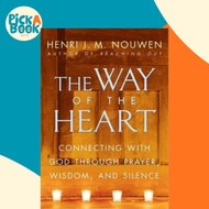 The Way of the Heart : Connecting with God Through Prayer, Wisdom, and Silen by Henri J M Nouwen (US
