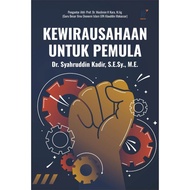 Entrepreneurship for Beginners Author: Dr. Syahruddin Kadir, SESy., ME