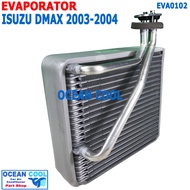 คอยล์เย็น ดีแม็ก 2003 - 2004 EVA0102 EVAPORATOR ISUZU D-MAX ตู้แอร์  dmax อะไหล่ แอร์ รถยนต์ คอยเย็น