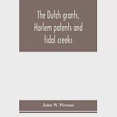 The dutch grants, Harlem patents and tidal creeks