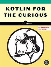 Kotlin for the Curious Faisal Islam
