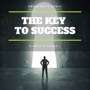 The Key to Success Russell H. Conwell