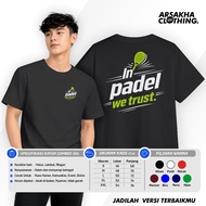 Padel In Padel We Trust Men's T-Shirt Padel A4 Cotton Combed 30s Sportswear Arsakha Clothing