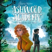 Ashwood Academy – Die Schule der fünf Türme (Ashwood Academy 1) Karin Müller