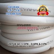 PIPA AC PREMIUM TATEYAMA UK 1/4+3/8 UNTUK AC 1/2PK 3/4PK 1PK PER METER