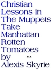 Christian Lessons in The Muppets Take Manhattan Rotten Tomatoes Alexis Skyrie