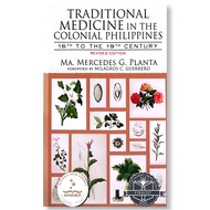 Traditional Medicine in the Colonial Philippines: 16th to the 19th Century (Revised edition) by Ma.
