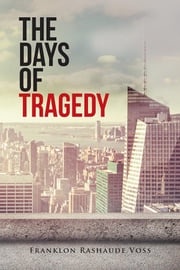 The Days of Tragedy Franklon Rashaude Voss