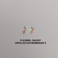 FLEXIBLE ON/OFF OPPO A51/A51W/MIRROR 5