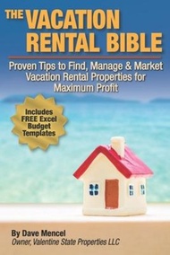 The Vacation Rental Bible : Proven Tips to Find, Manage &amp; Market Vacation Rental Properties  by David Mencel (paperback)