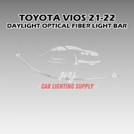 TOYOTA VIOS 21-22 DAYLIGHT OPTICAL TUBE / DAYLIGHT TUBE / DAYLIGHT OPTICAL FIBER LIGHT BAR / LIGHT B
