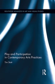 Play and Participation in Contemporary Arts Practices Tim Stott