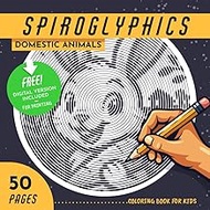 Spiroglyphics Domestic Animals Coloring Book For Kids: 50 Relaxing Spiral Patterns with Free Digital