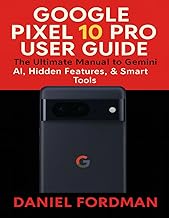 Google pixel 10 pro User Guide: The Ultimate Manual to Gemini AI, Hidden Features, & Smart Tools
