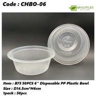CHBO-06 B75 50PCS 6" Disposable PP Plastic Bowl/Party Bowl/Mangkuk Plastik/Buffet Platic Bowl 14.5*6
