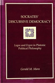 Socrates' Discursive Democracy ― Logos and Ergon in Political Philosophy