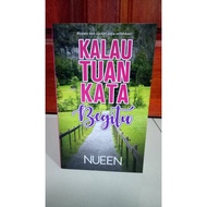 LIMITED EDITION NOVEL KALAU TUAN KATA BEGITU NUEEN