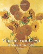 Vincent van Gogh by Vincent van Gogh - Volume 2 Victoria Charles