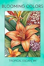 Blooming Colors: Tropical Escape #4: Adult Coloring Book