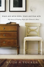 Black and White Bible, Black and Blue Wife Ruth A. Tucker