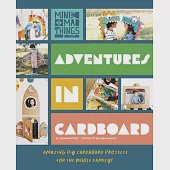 Adventures in Cardboard: Amazing DIY Cardboard Projects for the Whole Family!